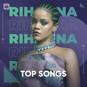 Những Bài Hát Hay Nhất Của Rihanna - Rihanna