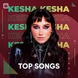 Nghe nhạc Những Bài Hát Hay Nhất Của Kesha - Kesha