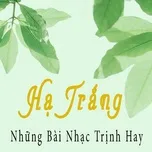 Nghe và tải nhạc Hạ Trắng - Những Bài Nhạc Trịnh Hay Mp3 miễn phí về điện thoại