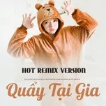 Nghe Ca nhạc Hot Remix Version - Quẩy Tại Gia - V.A