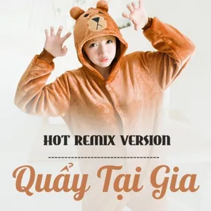 Hot Remix Version - Quẩy Tại Gia - V.A