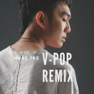 Nhạc Trẻ V-Pop Remix (Vol. 1) - V.A