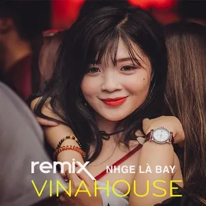 Remix Vinahouse Nghe Là Bay - V.A