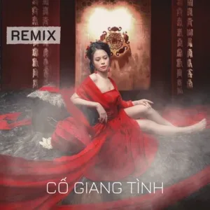 Download nhạc Cố Giang Tình Remix hot nhất