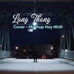 Tải nhạc Zing Lang Thang - Cover & Mashup Hay Nhất online miễn phí