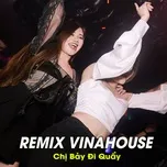 Tải nhạc hot Remix Vinahouse - Chị Bảy Đi Quẩy nhanh nhất về máy