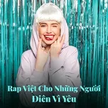 Nghe nhạc Rap Việt Cho Những Người Điên Vì Yêu miễn phí tại NgheNhac123.Com