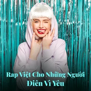 Rap Việt Cho Những Người Điên Vì Yêu - V.A