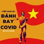 #StayHome Việt Nam Ơi! Đánh Bay Covid! - V.A
