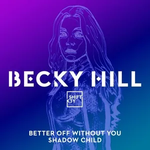 Better Off Without You (Shadow Child Classic Mix) - Becky Hill, Shift K3Y, Shadow Child
