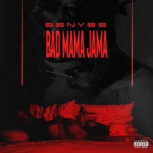 Bad Mama Jama (Single) - Senyss