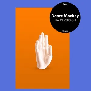 Dance Monkey (Piano Version) (Single) - Flying Fingers, Piano Tribute Players