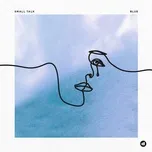 Nghe nhạc Blue (Single) - Small Talk
