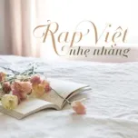 Nghe nhạc Rap Việt Nhẹ Nhàng - V.A