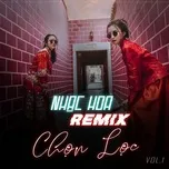 Download nhạc hot Nhạc Hoa Remix Chọn Lọc (Vol. 1) trực tuyến