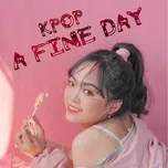 Nghe và tải nhạc A Fine Day - K-Pop trực tuyến