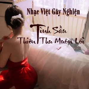 Nhạc Việt Gây Nghiện - Tình Sầu Thiên Thu Muôn Lối - V.A
