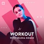 Tải nhạc hot Workout With Selena Gomez Mp3 về máy