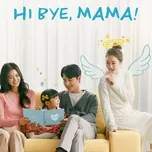Tải nhạc hot Hi Bye, Mama! OST trực tuyến
