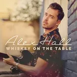 Download nhạc Mp3 Whiskey On The Table (Single) hot nhất về điện thoại