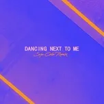 Nghe Ca nhạc Dancing Next To Me (Syn Cole Remix) (Single) - Greyson Chance, Syn Cole