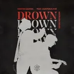Nghe ca nhạc Drown (Matroda Remix) (Single) - Martin Garrix, Clinton Kane