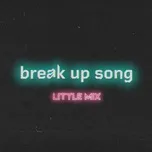 Break Up Song (Single) - Little Mix
