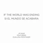 If The World Was Ending (Spanish Remix) (Single) - JP Saxe, Evaluna Montaner