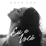 Nghe nhạc Eu E Voce (Single) - Daya Luz