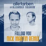 Nghe nhạc Follow You (Nick Martin Remix) (Single) - Alle Farben, Alexander Tidebrink, Nick Martin