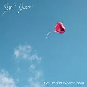 If You Meant To Come Back (Single) - Justin Jesso