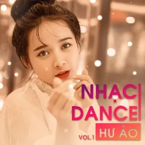 Nhạc Dance Hư Ảo (Vol. 1) - V.A