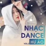 Ca nhạc Nhạc Dance Hư Ảo (Vol. 2) - V.A
