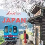 Tải nhạc Love In Japan - Những Bài Hát Nhật Bản Hay Nhất trực tuyến