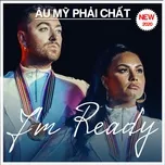 Âu Mỹ Phải Chất - I'm Ready