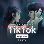 Tải nhạc Top Thịnh Hành TikTok (Nhạc Hàn) - Part 1 - V.A