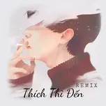 Ca nhạc Thích Thì Đến Remix - V.A