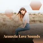 Tải nhạc Acoustic Love Sounds miễn phí về điện thoại