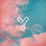 Nghe nhạc Love is (Single) - YooONE