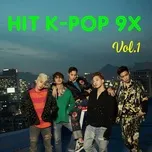 Hit K-Pop 9X (Vol. 1)