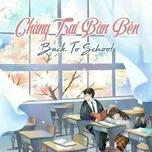Nghe nhạc Chàng Trai Bàn Bên - Back To School - V.A