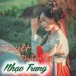 Download nhạc hot Tuyêt Phẩm Nhạc Trung Mp3 trực tuyến