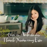 Nghe ca nhạc Cảm Ơn Anh Đã Đón Thanh Xuân Cùng Em - V.A