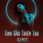 Download nhạc Mp3 Tình Sầu Thiên Thu Remix trực tuyến