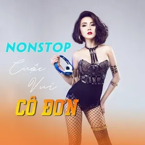 Nonstop Cuộc Vui Cô Đơn - DJ