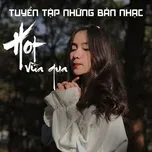 Tải nhạc hot Tuyển Tập Những Bài Nhạc Hot Vừa Qua về điện thoại
