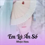 Download nhạc Em Là Ẩn Số - Nhạc Hoa Mp3