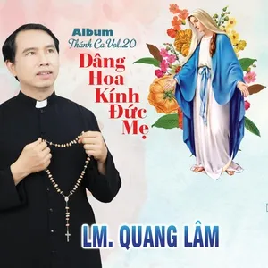 Dâng Hoa Kính Đức Mẹ - LM. Quang Lâm