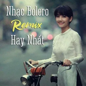 Nhạc Bolero Remix Hay NHất - V.A
