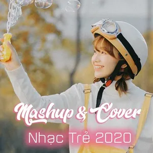 Mashup - Cover Nhạc Trẻ 2020 - V.A